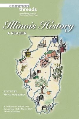 Illinois History: A Reader by Hubbard, Mark