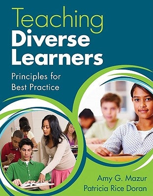 Teaching Diverse Learners: Principles for Best Practice by Mazur, Amy J.
