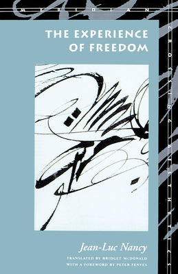 The Experience of Freedom by Nancy, Jean-Luc