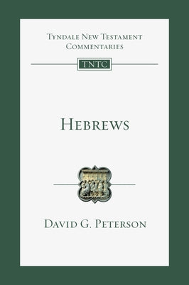 Hebrews: An Introduction and Commentary by Peterson, David G.