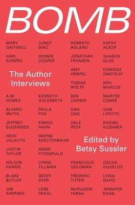 Bomb: The Author Interviews by Bomb Magazine