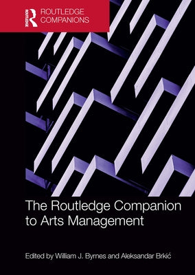 The Routledge Companion to Arts Management by Brkic, Aleksandar
