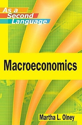 Macroeconomics as a Second Language by Olney, Martha L.