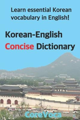 Korean-English Concise Dictionary: Learn Essential Korean Vocabulary in English! by Kim, Taebum