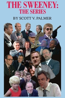 The Sweeney: The Series by Palmer, Scott V.