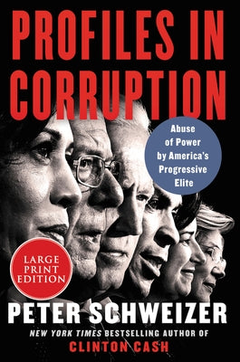 Profiles in Corruption: Abuse of Power by America's Progressive Elite by Schweizer, Peter