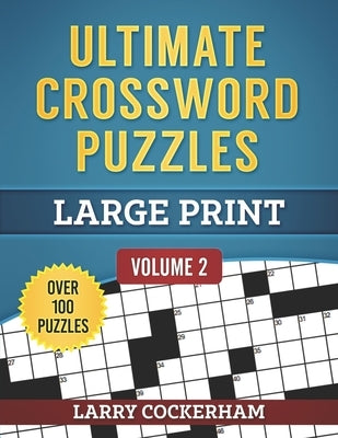 Ultimate Crossword Puzzles: Large Print: Volume 2 by Cockerham, Larry