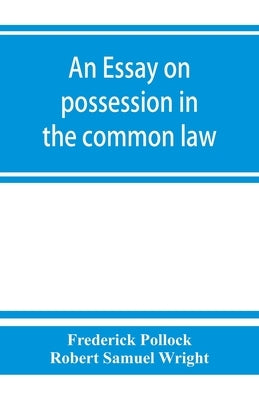 An essay on possession in the common law by Pollock, Frederick