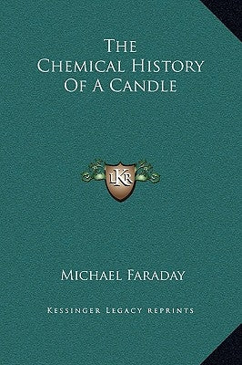 The Chemical History of a Candle by Faraday, Michael