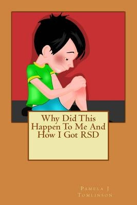 Why did this happen to me and how I got RSD by Tomlinson, Pamela J.
