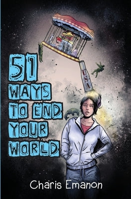 51 Ways to End Your World by Emanon, Charis