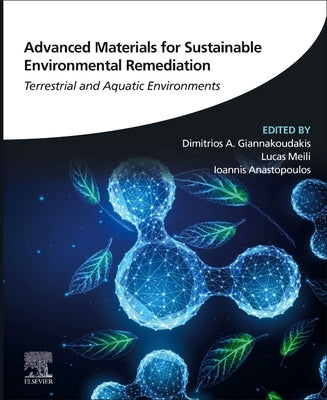 Advanced Materials for Sustainable Environmental Remediation: Terrestrial and Aquatic Environments by Giannakoudakis, Dimitrios A.