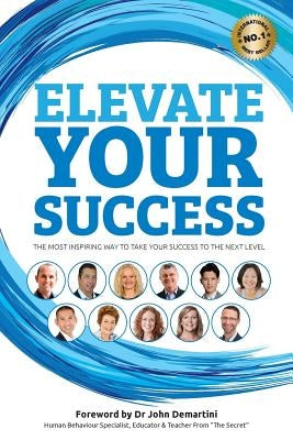 Elevate Your Success: The most inspiring way to take your success to the next level by Harvey, Benjamin J.
