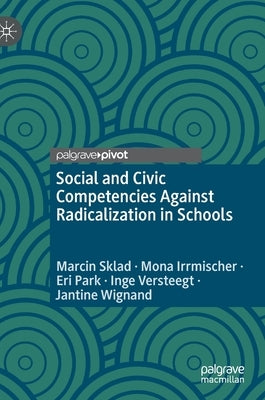 Social and Civic Competencies Against Radicalization in Schools by Sklad, Marcin