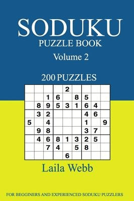 Soduku Puzzle Book: [2017 Edition] 200 Puzzles Volume 2 by Webb, Laila