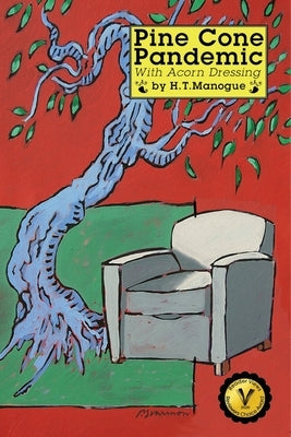 Pine Cone Pandemic: With Acorn Dressing by Manogue, H. T.