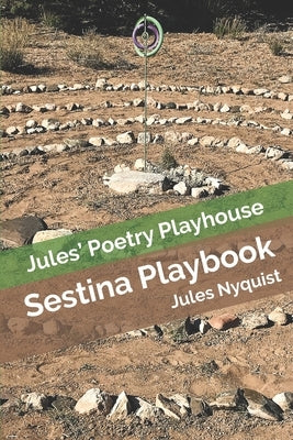 Sestina Playbook: Jules' Poetry Playhouse by Nyquist, Jules