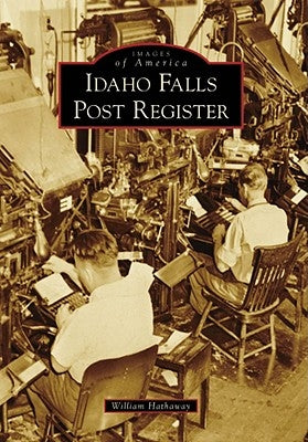 Idaho Falls Post Register by Hathaway, William