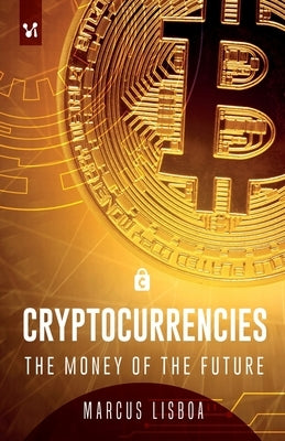 Cryptocurrencies: The money of the future by Lisboa, Marcus