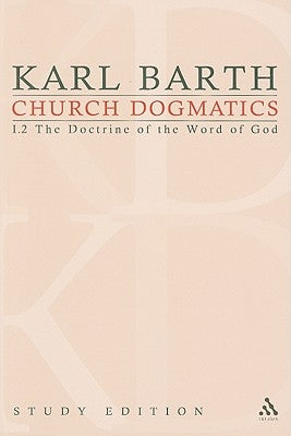 Church Dogmatics Study Edition 5: The Doctrine of the Word of God I.2 Â§ 19-21 by Barth, Karl
