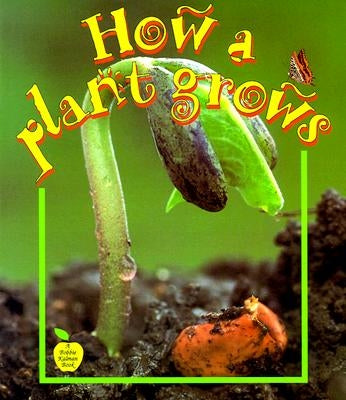 How a Plant Grows by Kalman, Bobbie
