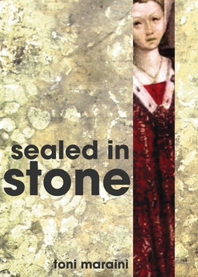 Sealed in Stone by Maraini, Toni