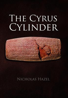 The Cyrus Cylinder by Hazel, Nicholas
