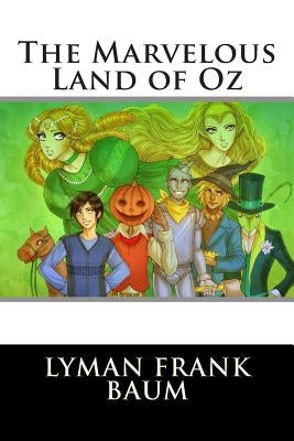 The Marvelous Land of Oz by Lyman Frank Baum
