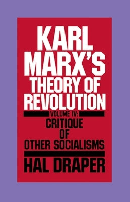 Karl Marx's Theory of Revolution Vol IV by Draper, Hal