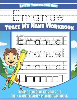 Emanuel Letter Tracing for Kids Trace my Name Workbook: Tracing Books for Kids ages 3 - 5 Pre-K & Kindergarten Practice Workbook by Davis, Yolie