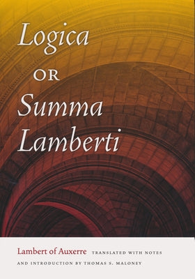 Logica, or Summa Lamberti by Lambert of Auxerre, Lambert Of