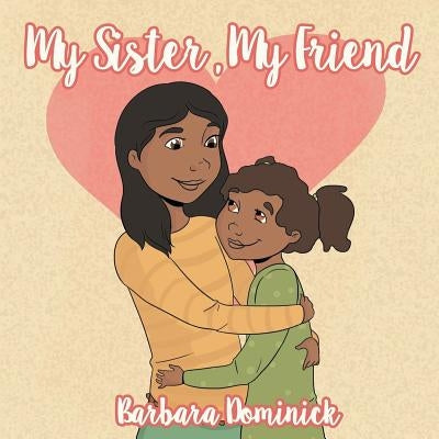 My Sister, My Friend by Dominick, Barbara