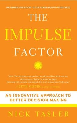 The Impulse Factor: An Innovative Approach to Better Decision Making by Tasler, Nick
