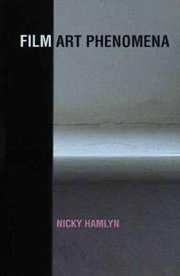 Film Art Phenomena by Hamlyn, Nicky