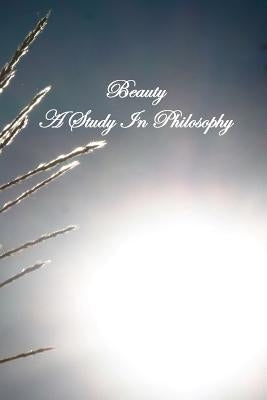 Beauty A Study In Philosophy by Rother S. J., Aloysius