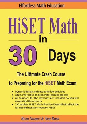 HiSET Math in 30 Days: The Ultimate Crash Course to Preparing for the HiSET Math Test by Ross, Ava