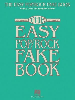 The Easy Pop/Rock Fake Book: Melody, Lyrics & Simplified Chords in the Key of C by Hal Leonard Corp