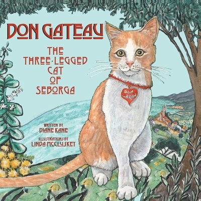 Don Gateau: The Three-Legged Cat of Seborga by Kane, Diane