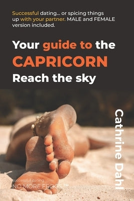 Capricorn - No More Frogs: Successful Dating by Dahl, Cathrine