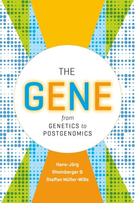 The Gene: From Genetics to Postgenomics by Rheinberger, Hans-Jörg
