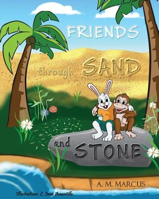 FRIENDS through SAND and STONE: Children's Picture Book On The Value Of Forgiveness And Friendship by Amantillo, Lizbeth Jane