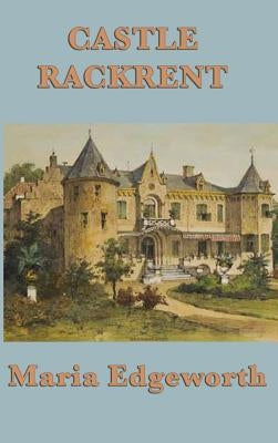 Castle Rackrent by Edgeworth, Maria