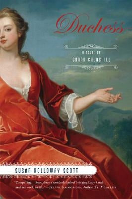 Duchess: A Novel of Sarah Churchill by Scott, Susan Holloway