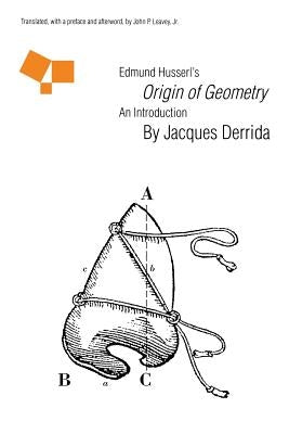 Edmund Husserl's Origin of Geometry: An Introduction by Derrida, Jacques