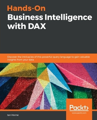Hands-On Business Intelligence with DAX by Horne, Ian