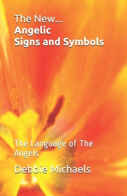 The New... Angelic Signs and Symbols: The Language of The Angels by Michaels, Debbie