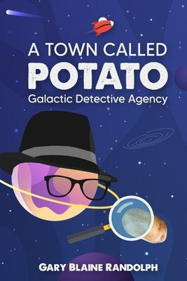 A Town Called Potato: A Space Noir Murder Comedy by Randolph, Gary Blaine