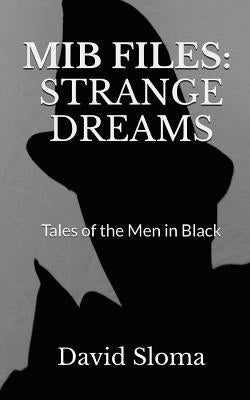 MIB Files: Strange Dreams - Tales of the Men In Black by Sloma, David