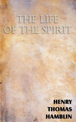 The Life of the Spirit by Hamblin, Henry Thomas