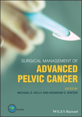 Surgical Management of Advanced Pelvic Cancer by Winter, Desmond C.